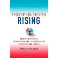 thumbnail image 1 of Pre-Owned Independents Rising: Outsider Movements, Third Parties, and the Struggle for a Post-Partisan America (Hardcover) 0230339123 9780230339125, 1 of 1