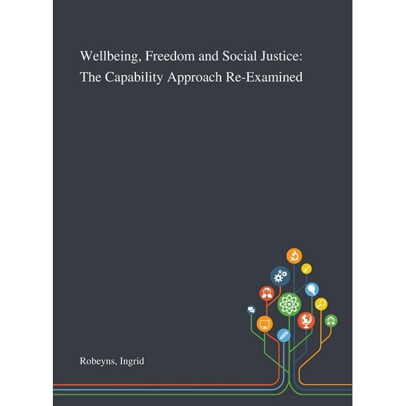 Wellbeing, Freedom and Social Justice: The Capability Approach Re-Examined (Hardcover)