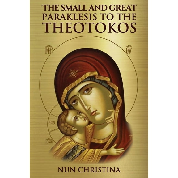 The Small and Great Paraklesis Supplicatory Prayers to the Theotokos (Paperback)