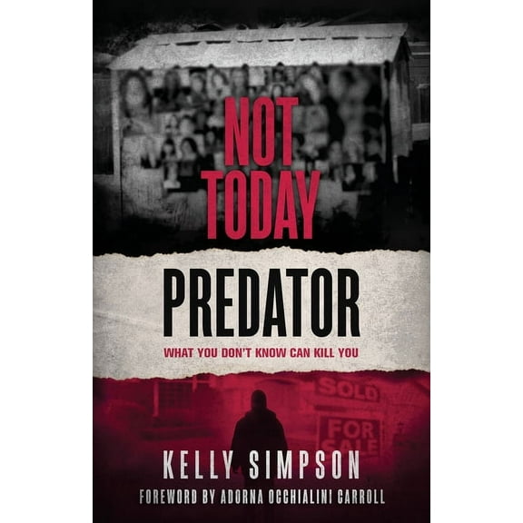 Not Today Predator: What You Don't Know Can Kill You, (Paperback)