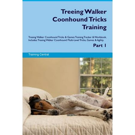 Treeing Walker Coonhound Tricks Training Treeing Walker Coonhound Tricks & Games Training Tracker & Workbook. Includes : Treeing Walker Coonhound Multi-Level Tricks, Games & Agility. Part (Best Food For Treeing Walker Coonhound)