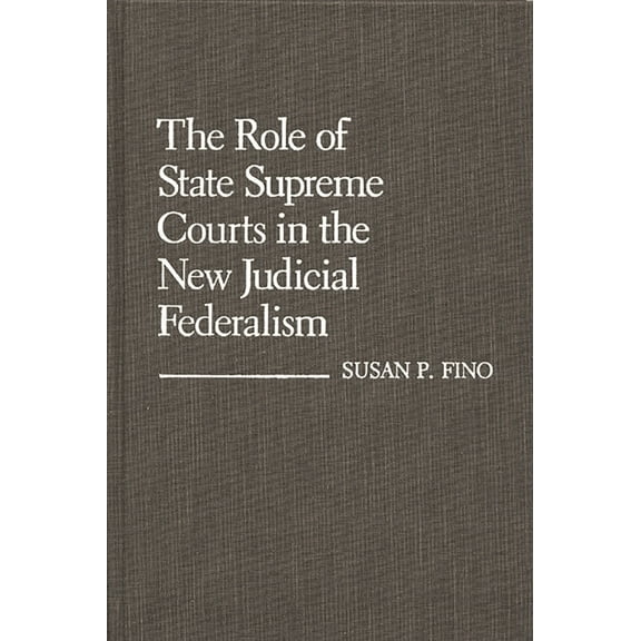 Contributions in Legal Studies The Role of State Supreme Courts in the New Judicial Federalism, (Hardcover)
