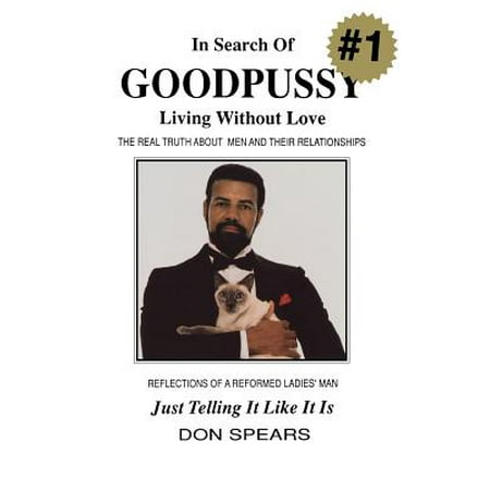 In Search of Good Pussy : Living Without Love