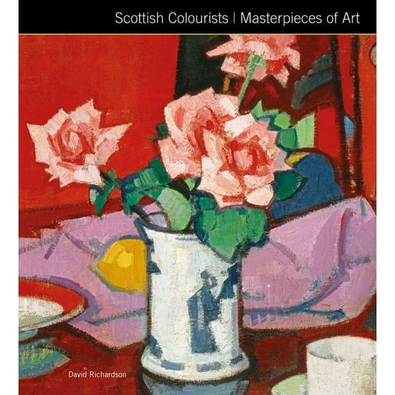 Masterpieces of Art: Scottish Colourists Masterpieces of Art (Hardcover)