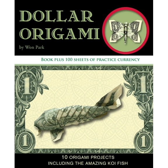 Dollar Origami: 10 Origami Projects Including the Amazing Koi Fish (Hardcover)