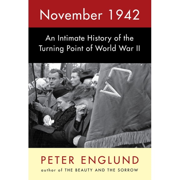 Pre-Owned November 1942: An Intimate History of the Turning Point of World War II (Hardcover) 1524733318 9781524733315