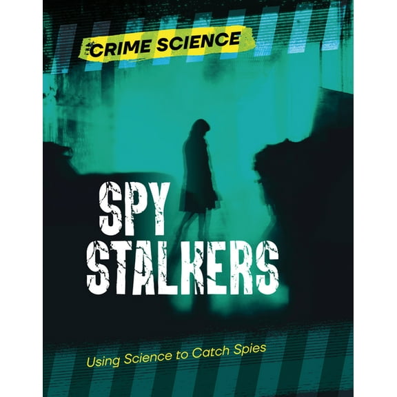 Crime Science Spy Stalkers: Using Science to Catch Spies, (Hardcover)