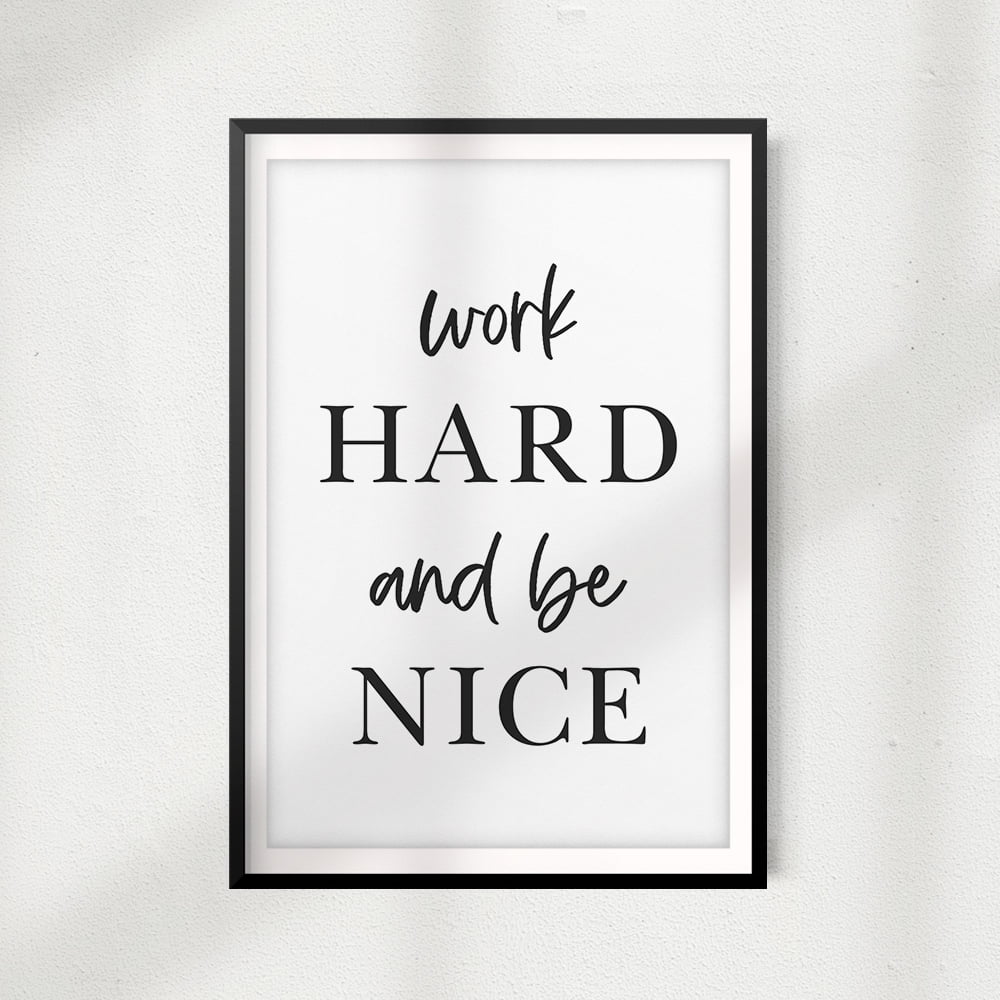 Work Hard And Be Nice 11" x 14" UNFRAMED Print Home Décor, Quote Wall Art