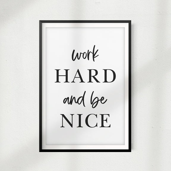 Work Hard And Be Nice 11" x 14" UNFRAMED Print Home Décor, Quote Wall Art