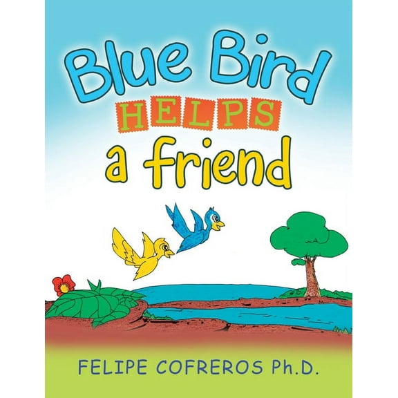 Blue Bird Helps a Friend, (Paperback)