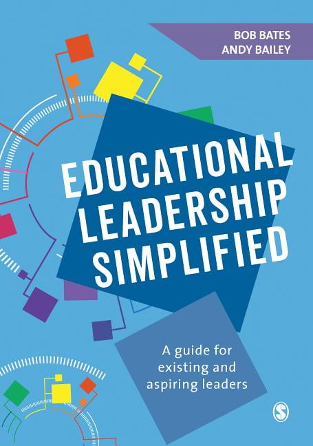 Educational Leadership Simplified : A guide for existing and aspiring ...