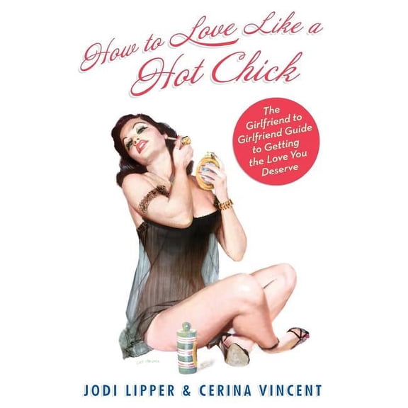 How To Love Like a Hot Chick, (Paperback)