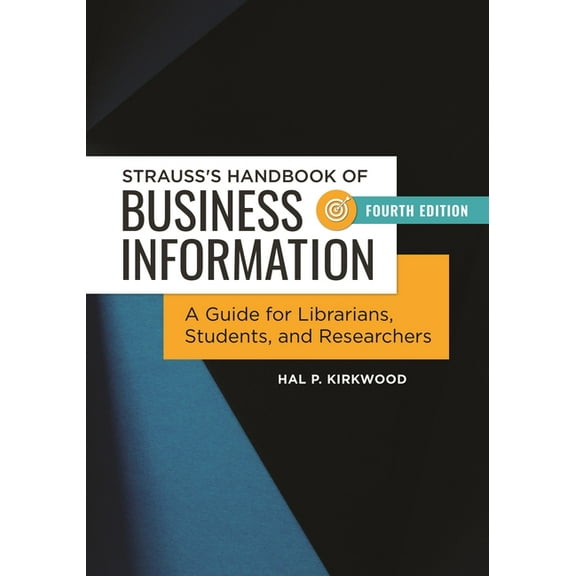 Strauss's Handbook of Business Information: A Guide for Librarians, Students, and Researchers, (Hardcover)