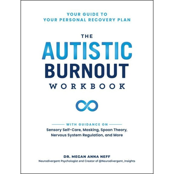 Pre-Owned The Autistic Burnout Workbook: Your Guide to Your Personal Recovery Plan, (Paperback)