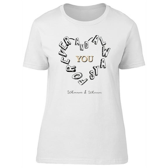 Forever And Always You Graphic T-Shirt Women -Image by Shutterstock, Female XX-Large