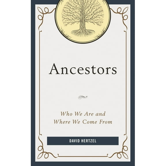 Ancestors: Who We Are and Where We Come from, (Paperback)