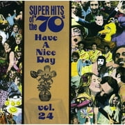Full title: Super Hits Of The '70s: Have A Nice Day, Volume 24. Compilation producers: David McLees, Bill Inglot. Includes liner notes by Paul Grein. This is part of Rhino Records' Super Hits Of The `70s series.