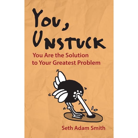 You, Unstuck: You Are the Solution to Your Greatest Problem, (Paperback)