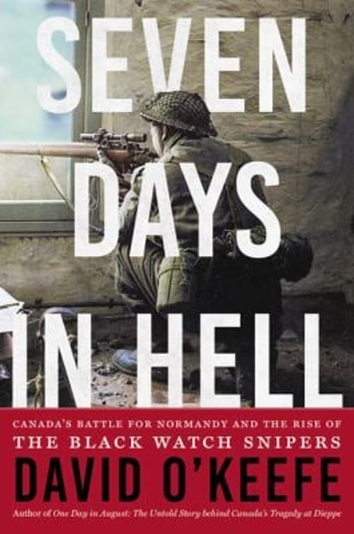 Pre-Owned Seven Days in Hell: Canada's Battle for Normandy and the Rise of the Black Watch Snipers (Paperback) 1443454796 9781443454797