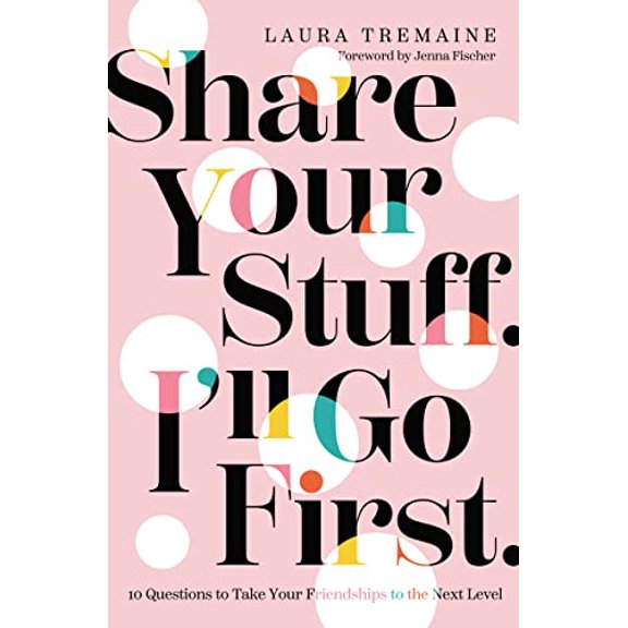 Pre-Owned Share Your Stuff. I'll Go First.: 10 Questions to Take Your Friendships to the Next Level, 9780310359852, 0310359856, Hardcover,