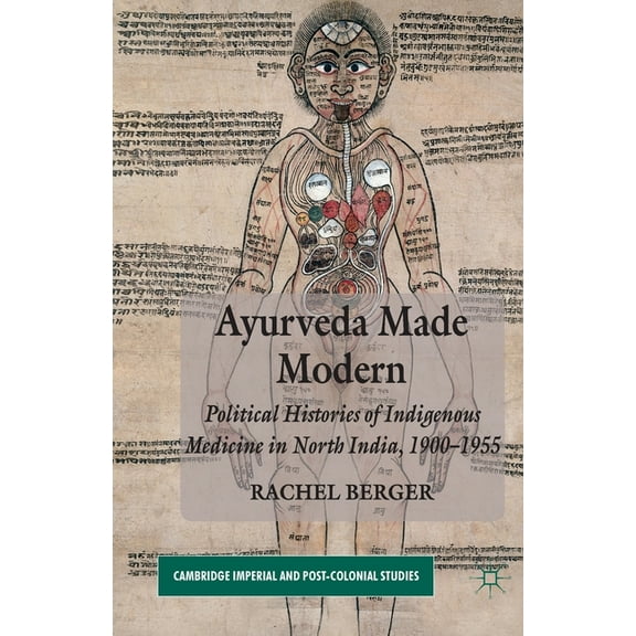 Cambridge Imperial and Post-Colonial Stu Ayurveda Made Modern: Political Histories of Indigenous Medicine in North India, 1900-1955, (Paperback)