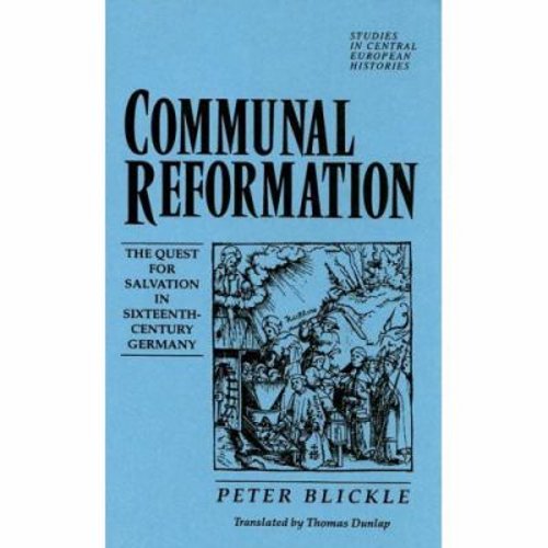 Pre-Owned Communal Reformation: The Quest for Salvation in the Sixteenth-Century Germany (Hardcover) 0391037307 9780391037304
