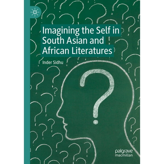 Imagining the Self in South Asian and African Literatures, (Hardcover)