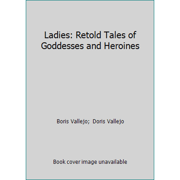 Pre-Owned Ladies: Retold Tales of Goddesses and Heroines (Hardcover) 0451452070 9780451452078
