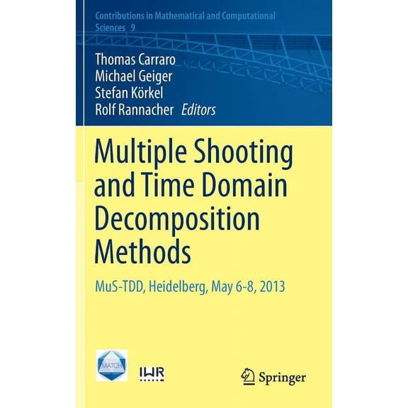 Contributions in Mathematical and Comput Multiple Shooting and Time Domain Decomposition Methods: Mus-Tdd, Heidelberg, May 6-8, 2013, Book 9, (Hardcover)