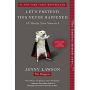 Pre-Owned Let's Pretend This Never Happened: A Mostly True Memoir (Paperback 9780425261019) by Jenny Lawson