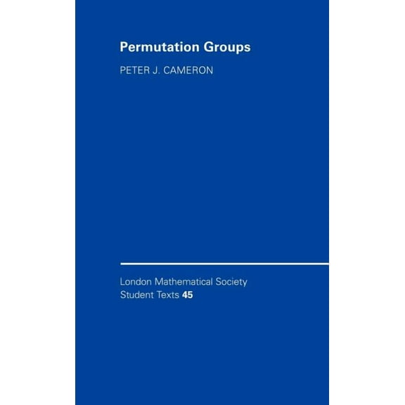 London Mathematical Society Student Text Permutation Groups, Book 45, (Hardcover)
