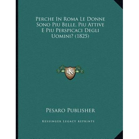 Perche in Roma Le Donne Sono Piu Belle, Piu Attive E Piu Perspicaci Degli Uomini? (1825)