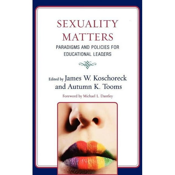 Sexuality Matters : Paradigms and Policies for Educational Leaders (Hardcover)