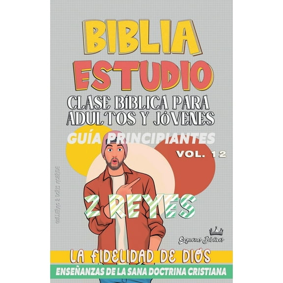 Clase BÃblica Dominical Para Jóvenes Y A Clase BÃblica para Adultos y Jóvenes: GuÃa Principiantes: 2 Reyes, Book 12, (Paperback)