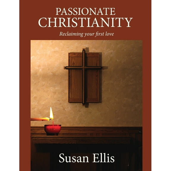 Passionate Christianity: Reclaiming your first love, (Paperback)