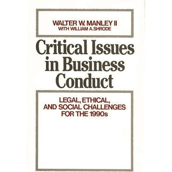 Critical Issues in Business Conduct: Legal, Ethical, and Social Challenges for the 1990s, (Hardcover)