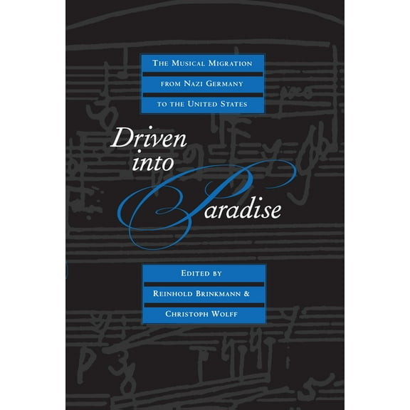Driven Into Paradise: The Musical Migration from Nazi Germany to the United States, (Hardcover)