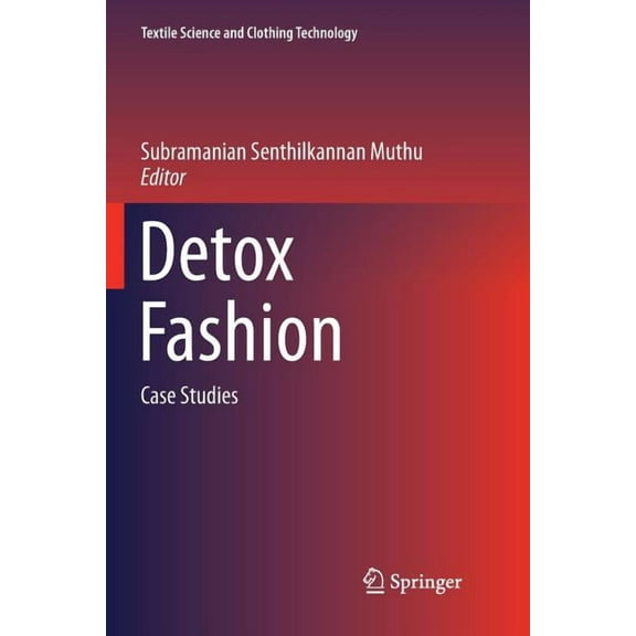 Textile Science and Clothing Technology Detox Fashion: Case Studies, (Paperback)