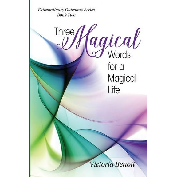Three Magical Words for a Magical Life, (Paperback)