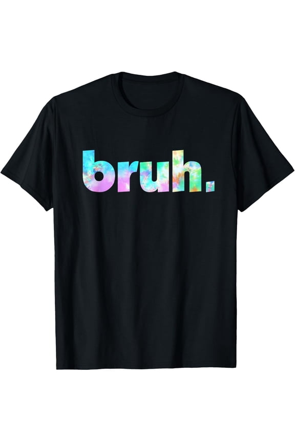 t-shirt Bruh Tie Dye Brah Bro Dude Greeting Slang Funny Meme Saying T-Shirt mensblackwomenfunnyjourneyCrew Neck, Short Sleeve,printing
