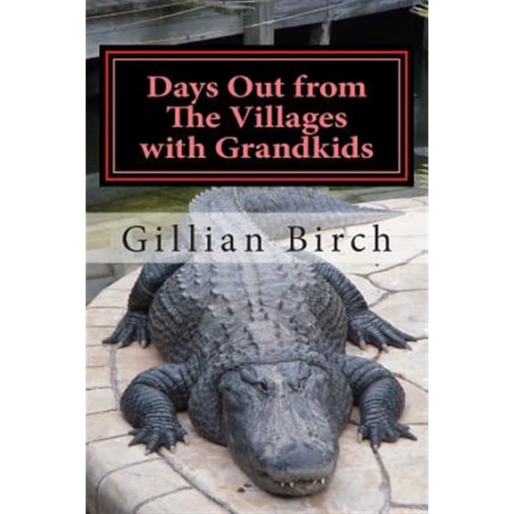 Pre-Owned Days Out from the Villages with Grandkids : Attractions and Activities in Central Florida That Can Be Shared by Young and Old - Paperback