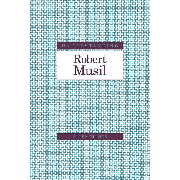 Understanding Modern European and Latin  Understanding Robert Musil, (Hardcover)