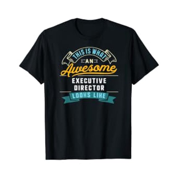 Funny Executive Director Shirt Awesome Job Occupation T-Shirt, Unisex T-Shirt