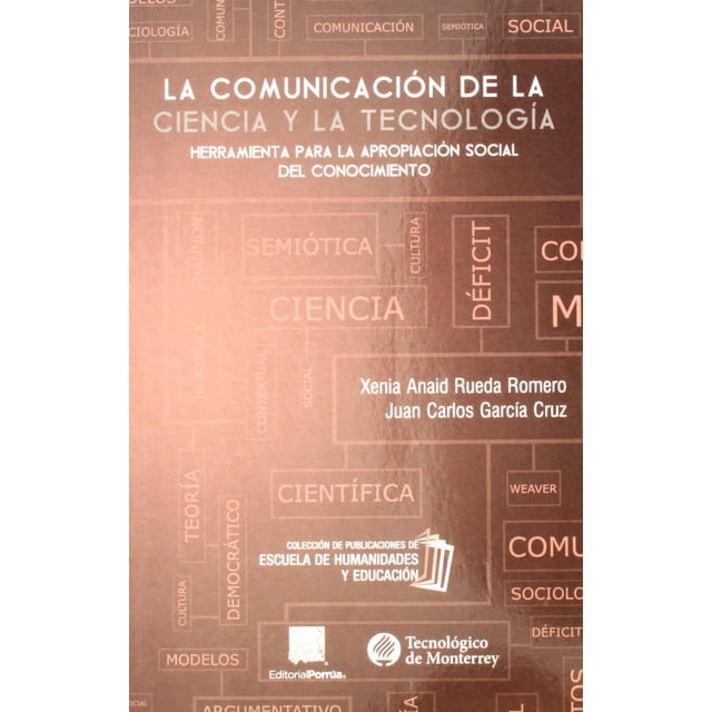 La comunicación de la ciencia y la tecnología Editorial Porrúa 9786070937958