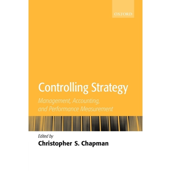 Controlling Strategy: Management, Accounting, and Performance Measurement, (Paperback)