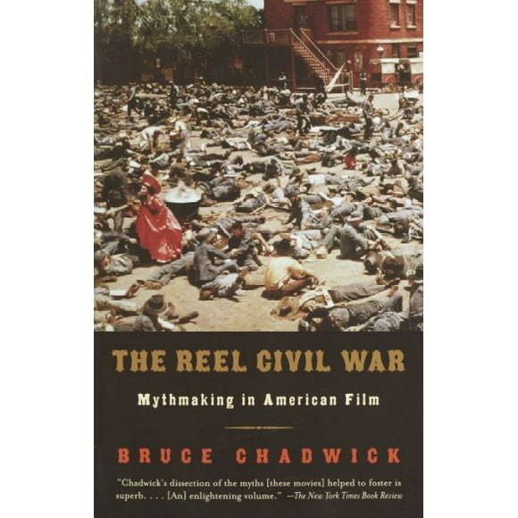 Pre-owned Reel Civil War : Mythmaking in American Film, Paperback by Chadwick, Bruce, ISBN 0375708324, ISBN-13 9780375708329