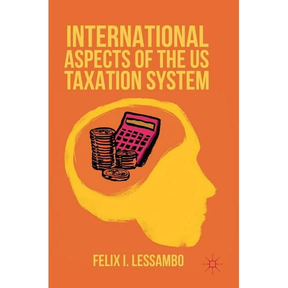 International Aspects of the Us Taxation System, (Hardcover)