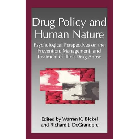 - Drug Policy and Human Nature : Psychological Perspectives on the Prevention, Management, and Treatment of Illicit Drug Abuse