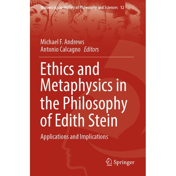 Women in the History of Philosophy and S Ethics and Metaphysics in the Philosophy of Edith Stein: Applications and Implications, Book 12, (Paperback)