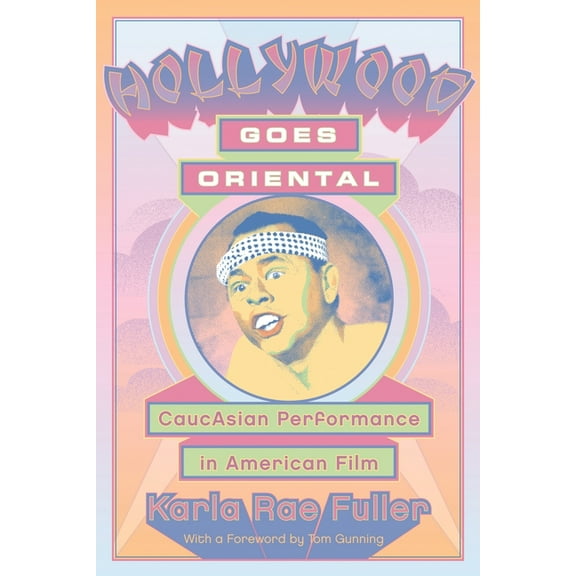 Hollywood Goes Oriental: CaucAsian Performance in American Film
